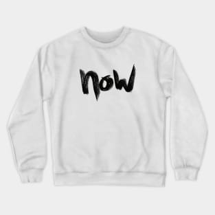 NOW — the Present Moment is Now… Crewneck Sweatshirt